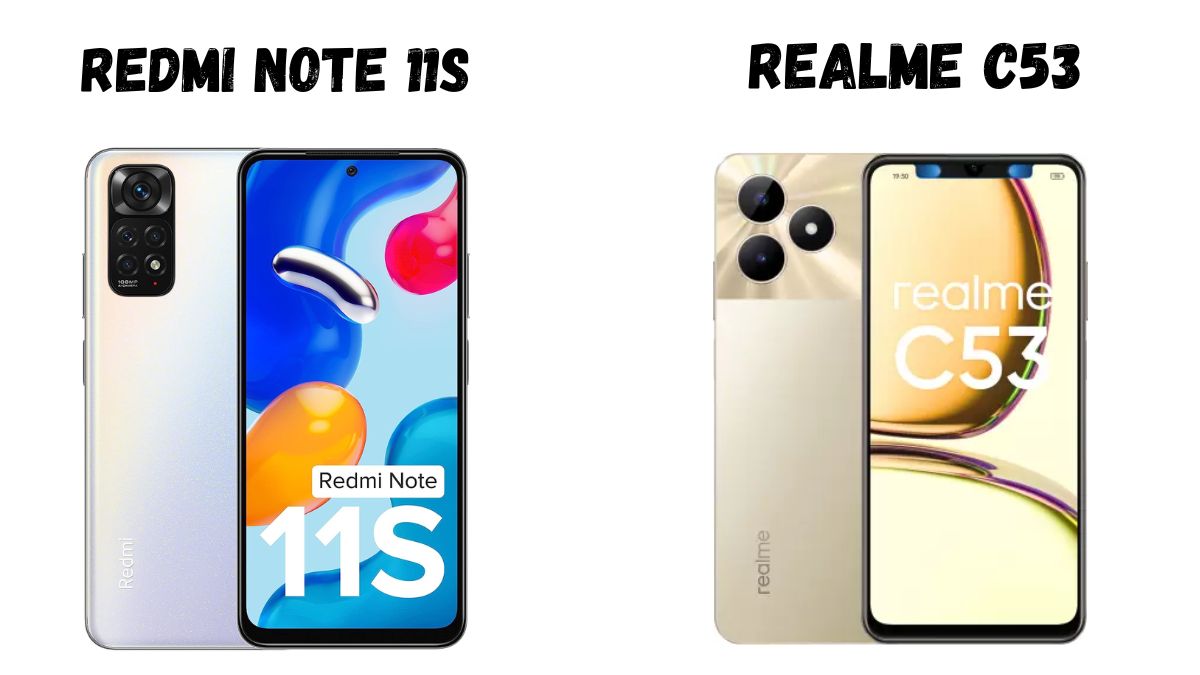 Realme C53 vs Redmi Note 11S: 108MP कैमरे वाले सबसे सस्ते स्मार्टफोन ...