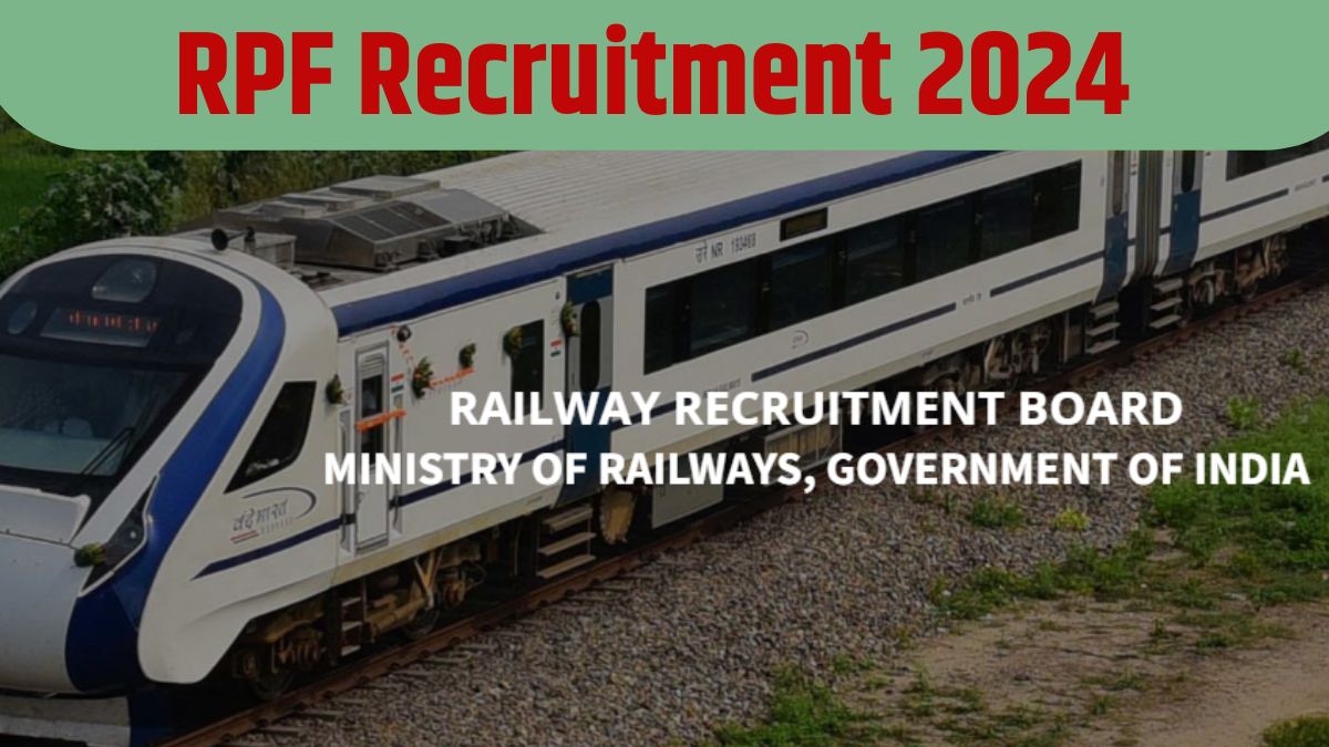 RPF Railway Recruitment 2024 online application begins for 4660 Sub